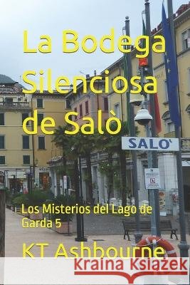La Bodega Silenciosa de Salò: Los Misterios del Lago de Garda 5 Ashbourne, Kt 9798836987077 Independently published - książka