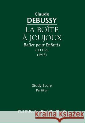 La Boite a Joujoux, CD 136: Study score Debussy, Claude 9781932419931  - książka