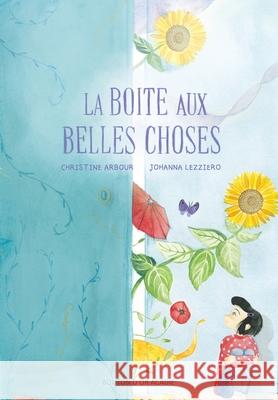 La boite aux belles choses Christine Arbour, Johanna Lezziero 9782897501914 Bouton D'Or Acadie - książka