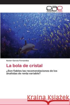 La bola de cristal Garcia Fernandez, Xavier 9783659046353 Editorial Académica Española - książka