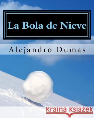 La Bola de Nieve (Spanish Edition) Erick Winter Alejandro Dumas 9781535375108 Createspace Independent Publishing Platform - książka