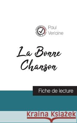 La Bonne Chanson de Paul Verlaine (fiche de lecture et analyse complète de l'oeuvre) Paul Verlaine 9782759308354 Comprendre La Litterature - książka