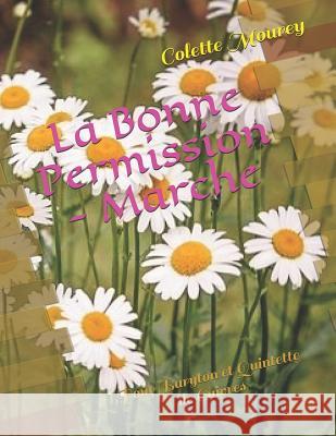 La Bonne Permission - Marche: Pour Baryton Et Quintette de Cuivres Colette Mourey 9781723727658 Independently Published - książka