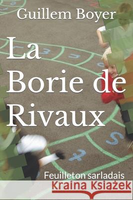 La Borie de Rivaux: Feuilleton sarladais Boyer, Guillem 9781980240266 Independently Published - książka