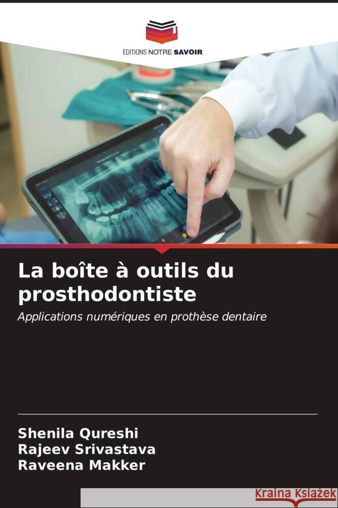 La bo?te ? outils du prosthodontiste Shenila Qureshi Rajeev Srivastava Raveena Makker 9786206642640 Editions Notre Savoir - książka