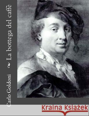 La bottega del caffè Goldoni, Carlo 9781480062641 Createspace - książka