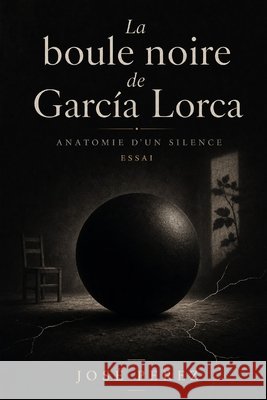 La boule noire de García Lorca - Anatomie d'un silence: essai littéraire Perez, José 9798195799144 Independently Published - książka