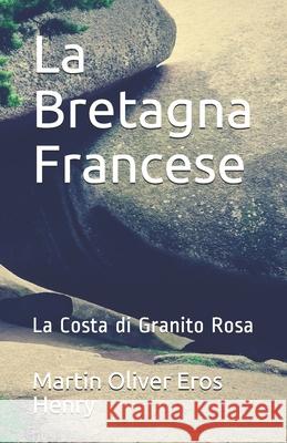 La bretagna Francese: La Costa di Granito Rosa Martin Oliver Ero 9781701773806 Independently Published - książka