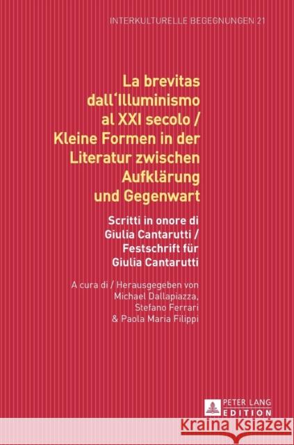 La Brevitas Dall'illuminismo Al XXI Secolo / Kleine Formen in Der Literatur Zwischen Aufklaerung Und Gegenwart: Scritti in Onore Di Giulia Cantarutti Dallapiazza, Michael 9783631679067 Peter Lang Gmbh, Internationaler Verlag Der W - książka