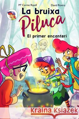 La Bruixa Piluca: El primer encanteri Ripoll, David Rovira 9788461781324 David Rovira - książka