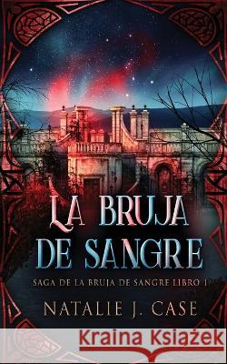 La Bruja de Sangre Natalie J Case, Enrique Laurentin 9784824161826 Next Chapter - książka