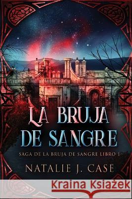 La Bruja de Sangre Natalie J Case, Enrique Laurentin 9784824161840 Next Chapter - książka