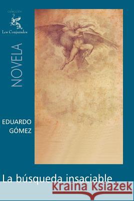 La búsqueda insaciable Gomez, Eduardo 9781490533797 Createspace - książka