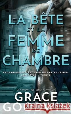 La Bête et la Femme de Chambre Goodwin, Grace 9781795917469 Ksa Publishing Consultants Inc - książka