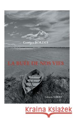 La Bu?e de nos vies Georges Bordes 9782322578535 Bod - Books on Demand - książka