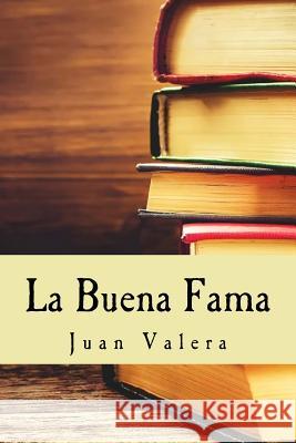 La Buena Fama Juan Valera 9781539056362 Createspace Independent Publishing Platform - książka