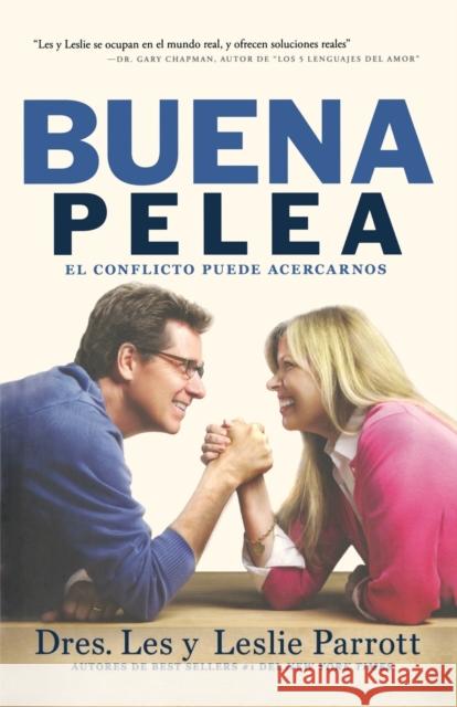 La Buena Pelea: El conflicto puede acercarnos = The Good Fight Parrott, Les 9781617954580 Worthy Latino - książka