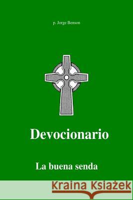 La Buena Senda: Breve devocionario Benson, Jorge 9781500483739 Createspace - książka