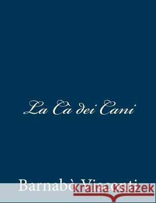 La Cà dei Cani Visconti, Barnabo 9781482798838 Createspace - książka