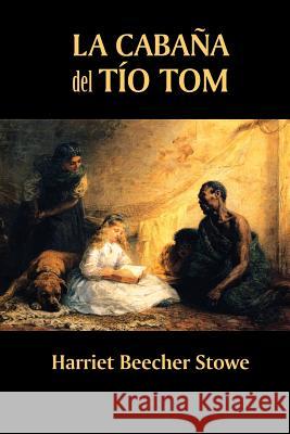 La cabaña del tío Tom Stowe, Harriet Beecher 9781518811067 Createspace - książka