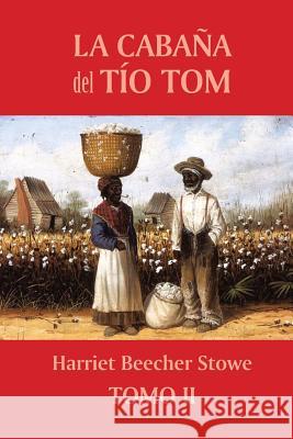 La cabaña del tío Tom (Tomo 2) Stowe, Harriet Beecher 9781518812255 Createspace - książka