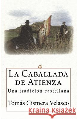 La Caballada de Atienza: Una Tradici Tomas Gismera Velasco 9781523992089 Createspace Independent Publishing Platform - książka