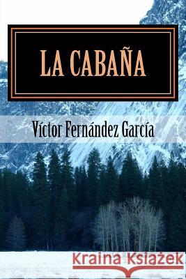 La Cabana Victor Fernande 9781535062923 Createspace Independent Publishing Platform - książka