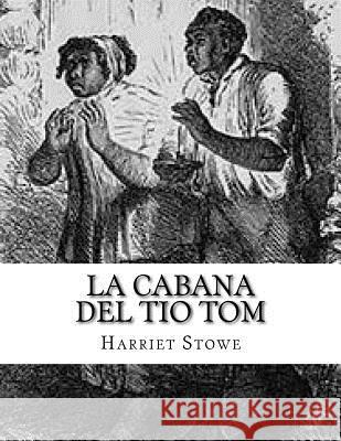 La Cabana del tio Tom Stowe, Harriet Beecher 9781517508050 Createspace Independent Publishing Platform - książka