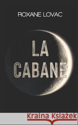 La Cabane Roxane Lovac 9798882954153 Independently Published - książka