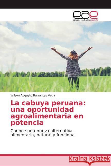 La cabuya peruana: una oportunidad agroalimentaria en potencia : Conoce una nueva alternativa alimentaria, natural y funcional Barrantes Vega, Wilson Augusto 9786200041661 Editorial Académica Española - książka