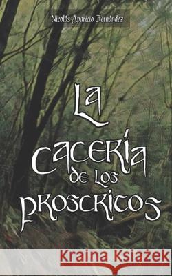 La cacería de los proscritos Fernández, Nicolás Aparicio 9781081696191 Independently Published - książka