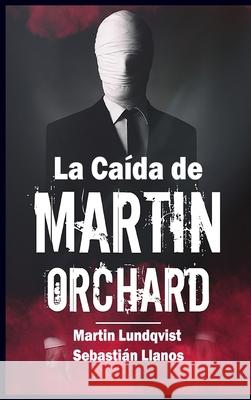 La Caída de Martin Orchard Lundqvist, Martin 9780648729860 Martin Lundqvist - książka