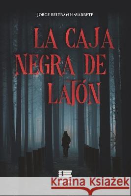 La caja negra de laton Grupo Igneo Jorge Beltran Navarrete  9786125112224 Ediquid - książka