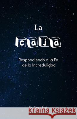 La caja: Respondiendo a la fe de la incredulidad Rafael Segovia, Román de la Rosa, Marcus Reyes 9786079934705 Jose Luis Leyva Calix - książka