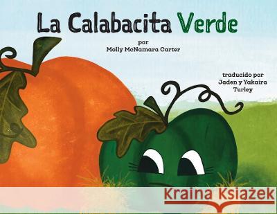 La Calabacita Verde Molly McNamara Carter Jaden Turley  9781956357509 Lawley Enterprises LLC - książka