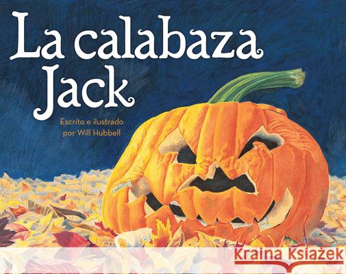 La Calabaza Jack Will Hubbell Will Hubbell 9780807566589 Albert Whitman & Company - książka
