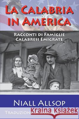 La Calabria in America: Racconti di Famiglie Calabresi Emigrante Milone, Denise 9781537346373 Createspace Independent Publishing Platform - książka
