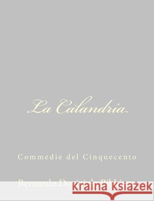 La Calandria: Commedie del Cinquecento Bernardo Doviz 9781484172711 Createspace - książka