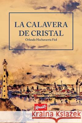 La Calavera de Cristal Orlando Hechavarria Fiol   9781736687888 Xavart - książka