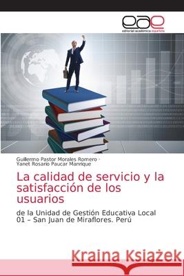 La calidad de servicio y la satisfacción de los usuarios Morales Romero, Guillermo Pastor 9786203587395 Editorial Academica Espanola - książka