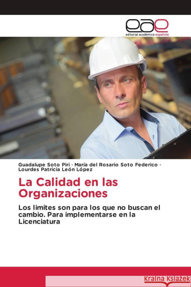 La Calidad en las Organizaciones Soto Piri, Guadalupe, Soto Federico, María del Rosario, León López, Lourdes Patricia 9783639530667 Editorial Académica Española - książka