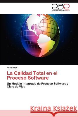 La Calidad Total en el Proceso Software Mon Alicia 9783659011993 Editorial Acad Mica Espa Ola - książka