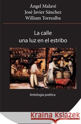 La calle una luz en el estribo: Antología poetica Sanchez, Jose Javier 9789807091169 Editorial la Hoja de la Calle - książka
