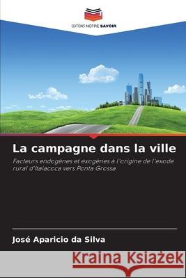 La campagne dans la ville da Silva, José Aparicio 9783330856882 Editions Notre Savoir - książka