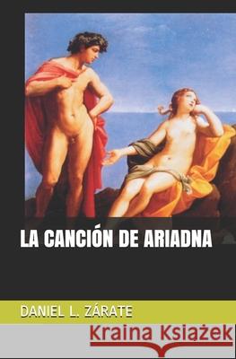 La Canción de Ariadna Zárate, Daniel L. 9798536062623 Independently published - książka