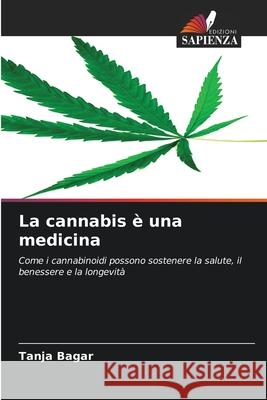 La cannabis è una medicina Bagar, Tanja 9786209593543 Edizioni Sapienza - książka