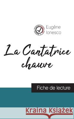 La Cantatrice chauve de Eugène Ionesco (fiche de lecture et analyse complète de l'oeuvre) Eugène Ionesco 9782759310814 Comprendre La Litterature - książka