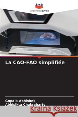 La CAO-FAO simplifiée Abhishek, Gopala, Chakrabarty, Abhisikta 9786208869717 Editions Notre Savoir - książka