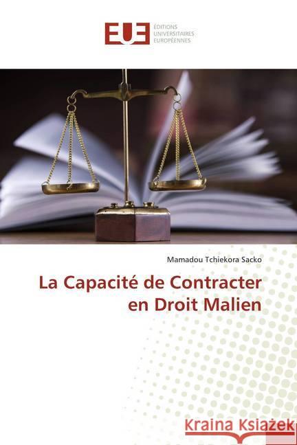 La Capacité de Contracteren Droit Malien Sacko, Mamadou Tchiekora 9786139505128 Éditions universitaires européennes - książka