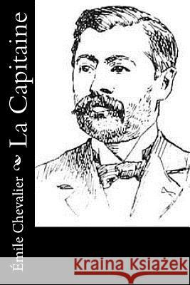 La Capitaine Emile Chevalier 9781530047505 Createspace Independent Publishing Platform - książka